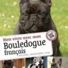 Livre - Bien Vivre Avec Mon Bouledogue Français -Magasin De Fournitures Pour Chiens De Compagnie livre bien vivre avec mon bouledogue franc ais